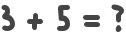 3 + 5 = ?